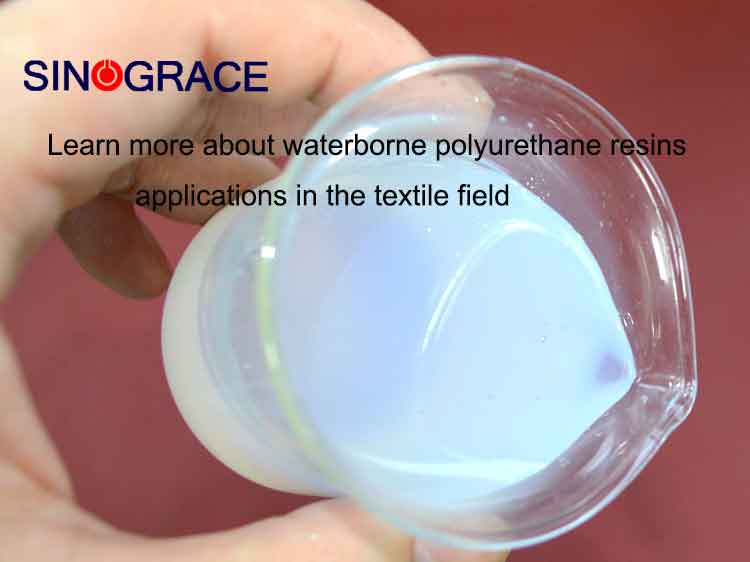 Learn more about waterborne polyurethane resins and their applications in the textile field